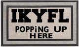 Doormat - IKYFL POPPING UP HERE